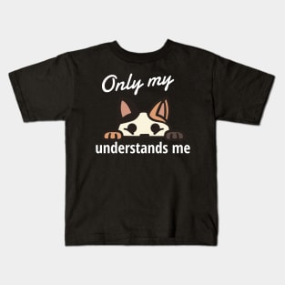 Only My Cat Understands Me Kids T-Shirt